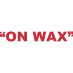 What does "On wax" mean?