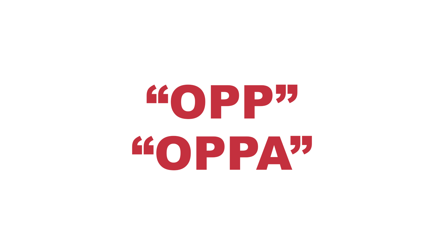 What does “Opp" and “Oppa’” mean?