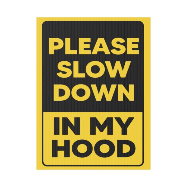 Please Slow Down In My Hood Sign