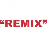 What does “Remix” mean?