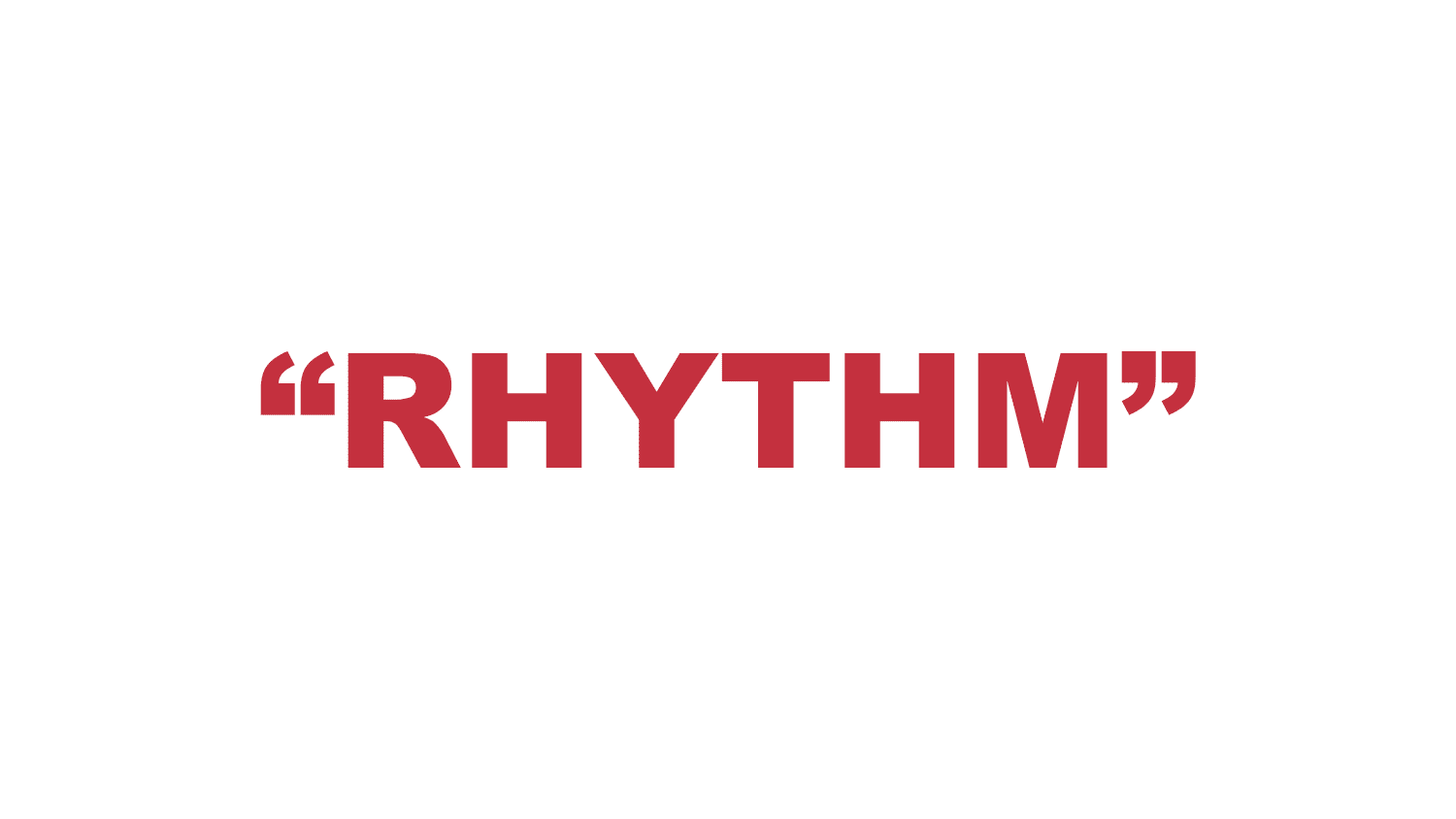 What does “Rhythm” mean?