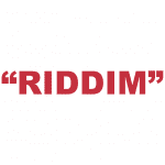 What does “Riddim” mean?
