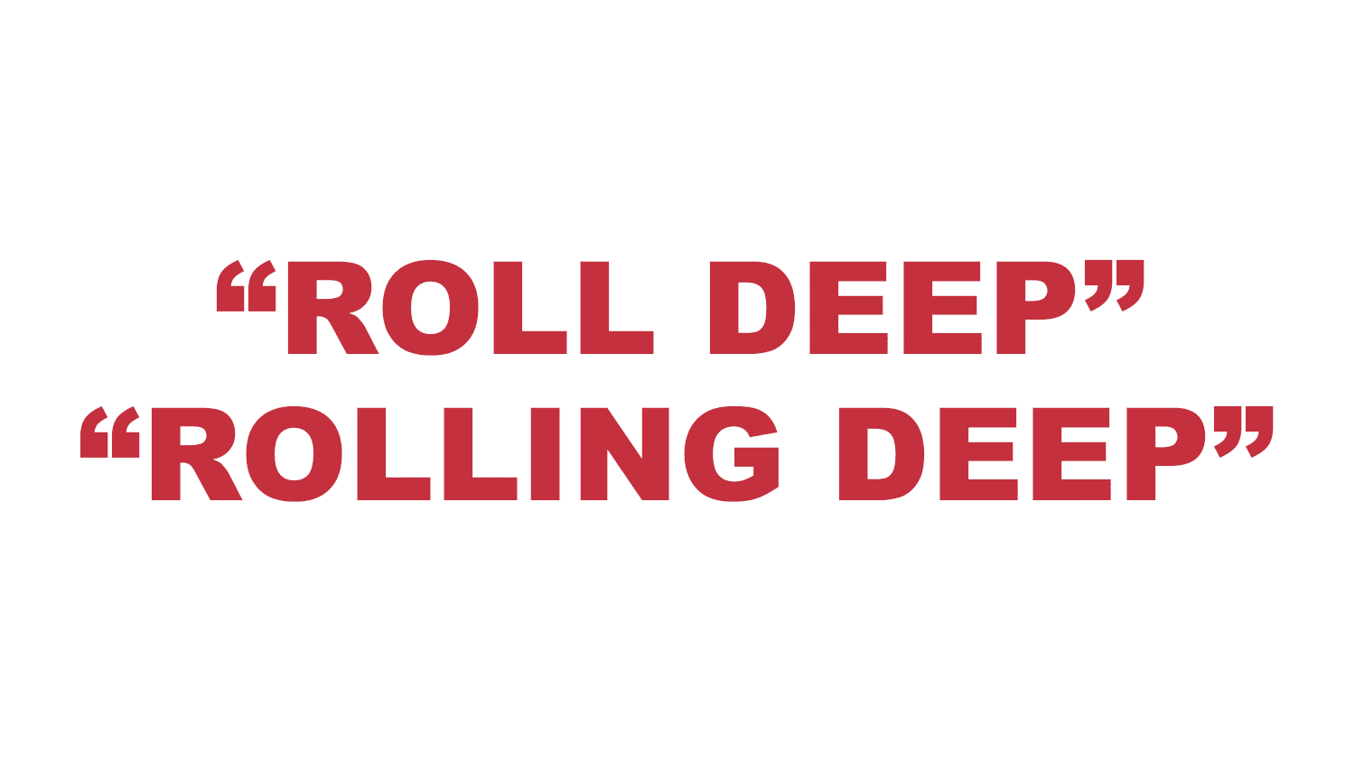 What does “Roll deep” or "Rolling deep" mean?