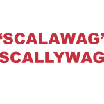 What does "Scalawag" or "Scallywag" mean?