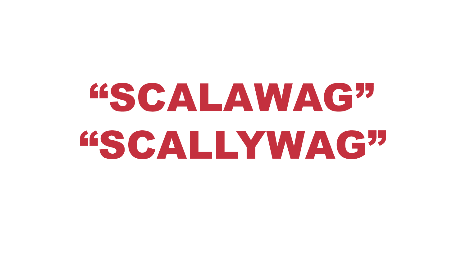 What does "Scalawag" or "Scallywag" mean?