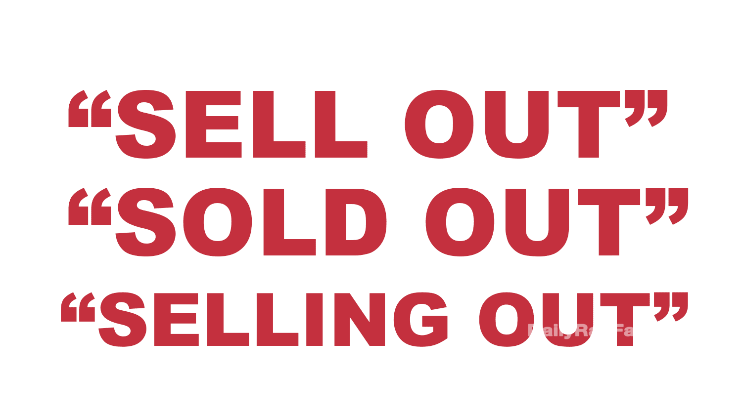 What does “Sell out”, "Sold out" or "Selling out" mean? What does “Sell out”, "Sold out" or "Selling out" mean?
