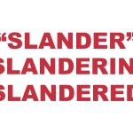 What does “Slander”, “Slandering” or "Slandered" mean?