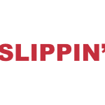 What does "Slippin'" mean?