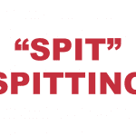What does "Spit" and "Spitting" mean?