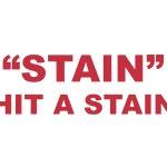 What does "Stain" and “Hit a stain” mean?