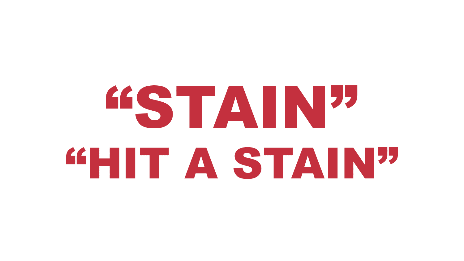 What does "Stain" and “Hit a stain” mean?