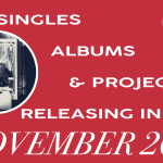 Singles, Albums, & Projects releasing in November 2019