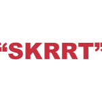 What does "Skrrt" mean?