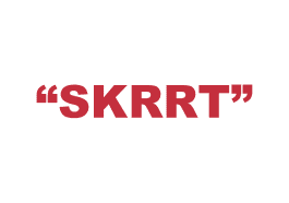 What does "Skrrt" mean?