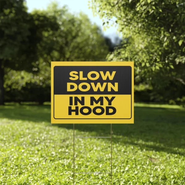 Slow Down In My Hood Sign