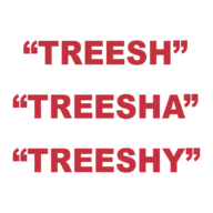 What does “Treesh”, “Treesha”, & “Treeshy” mean?
