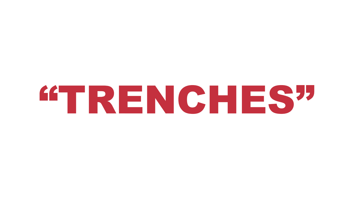 What does "Trenches" mean? What does "Trenches" mean?