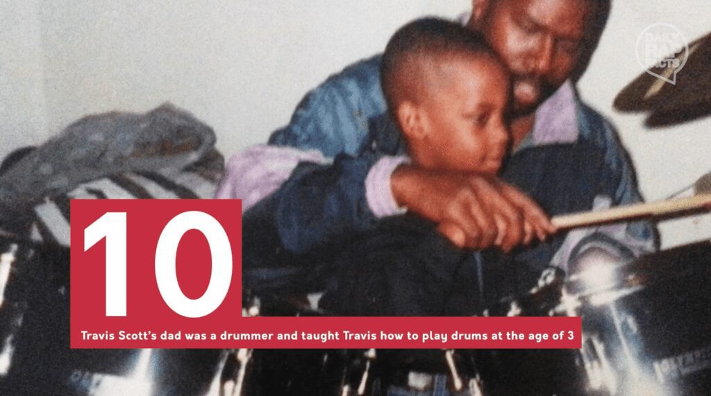 Travis Scott's dad was a drummer and taught Travis how to play drums at the age of 3.