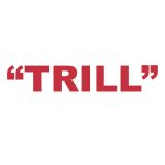 What does “Trill” mean?