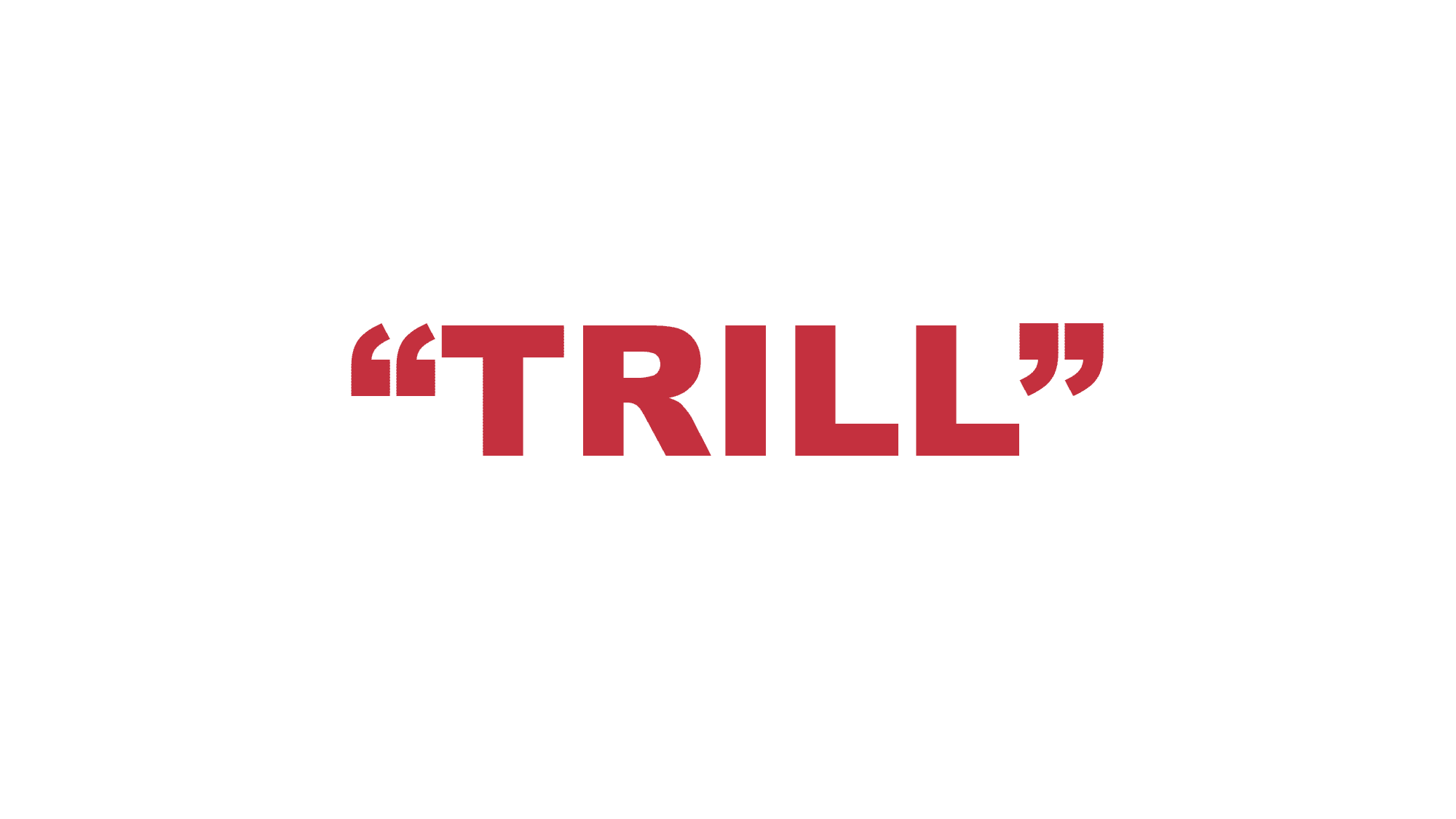 What does “Trill” mean? | DailyRapFacts