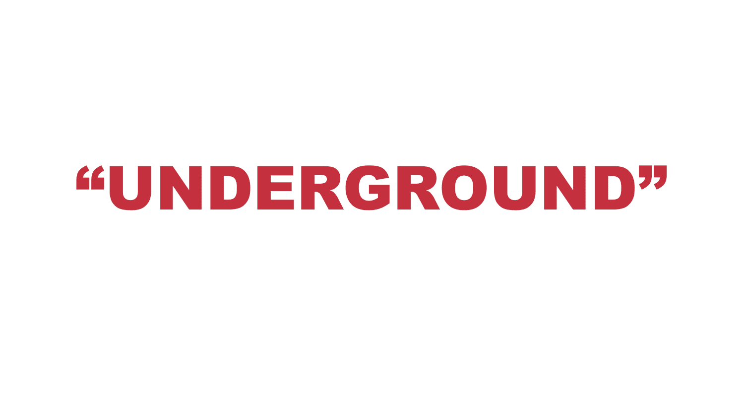 What does “Underground” mean? What does “Underground” mean?