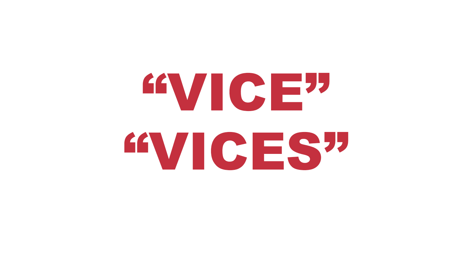 What does "Vice" or "Vices" mean? What does "Vice" or "Vices" mean?