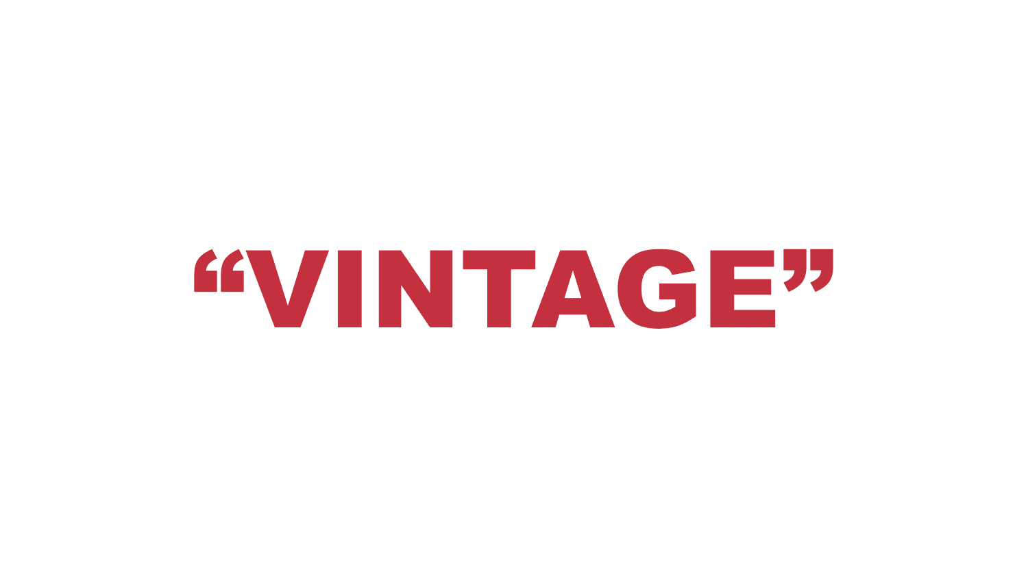 What does "Vintage" mean? What does "Vintage" mean?