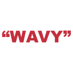 What does “Wavy” mean?