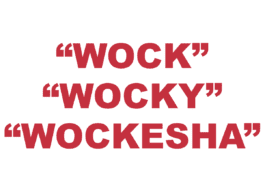 What does "Wock", "Wocky", or "Wockesha" mean?