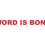 What does "Word is Bond" mean?