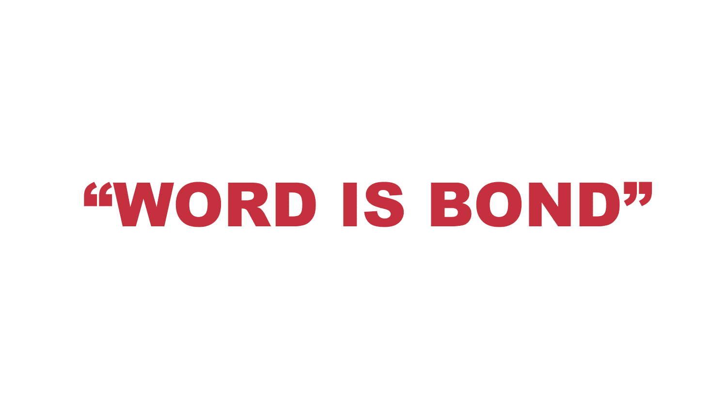 What does "Word is Bond" mean?