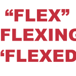What does "Flex", "Flexing" or "Flexed" mean?