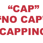 What does Cap, No Cap and Capping Mean
