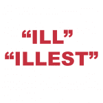 What does “Ill" or "Illest" mean?