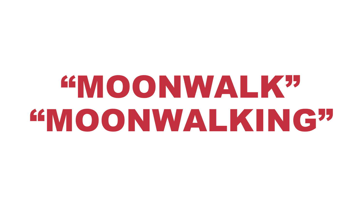 What does “Moonwalk" or "Moonwalking" mean?
